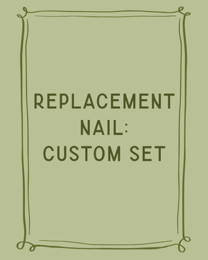 Replacement Nail: Custom Set