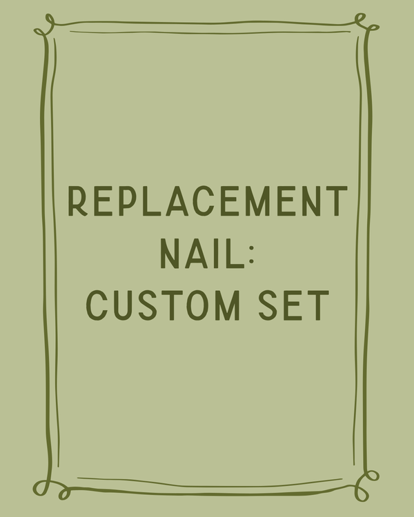 Replacement Nail: Custom Set