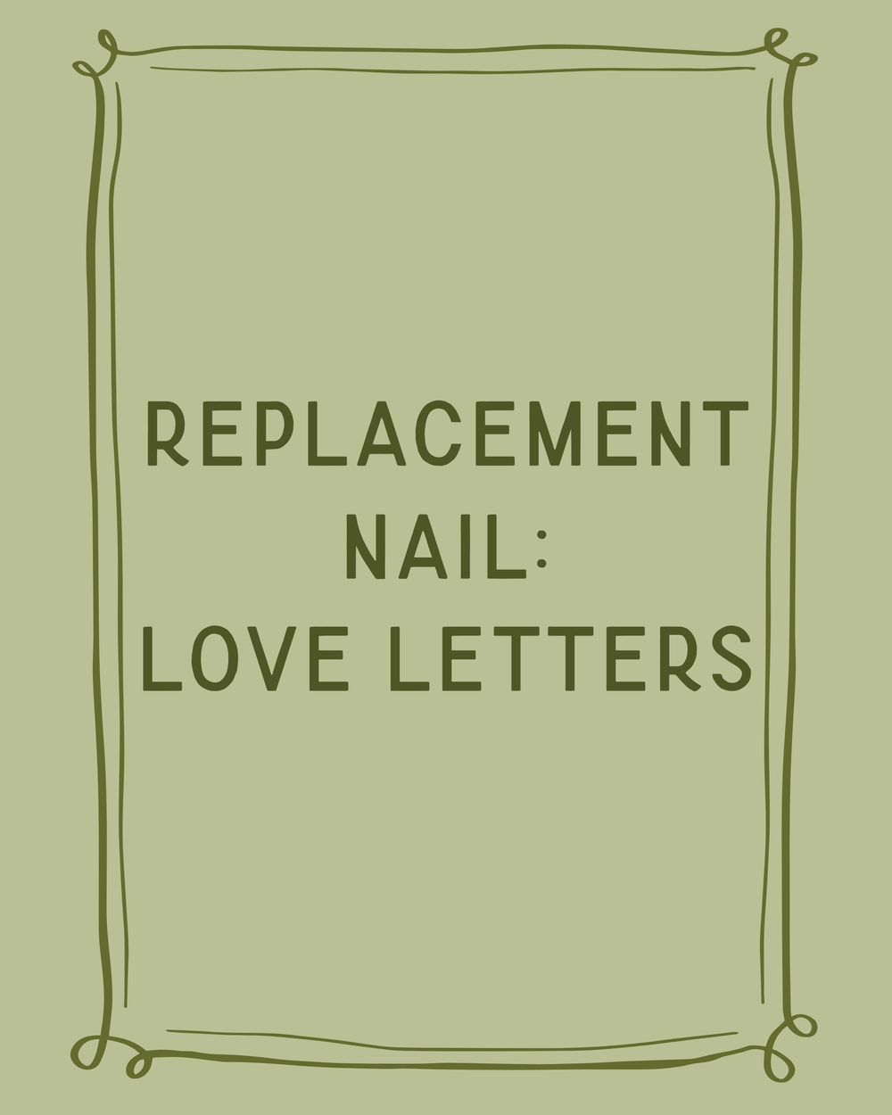 Replacement Nail: Love Letters