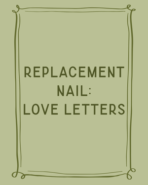 Replacement Nail: Love Letters